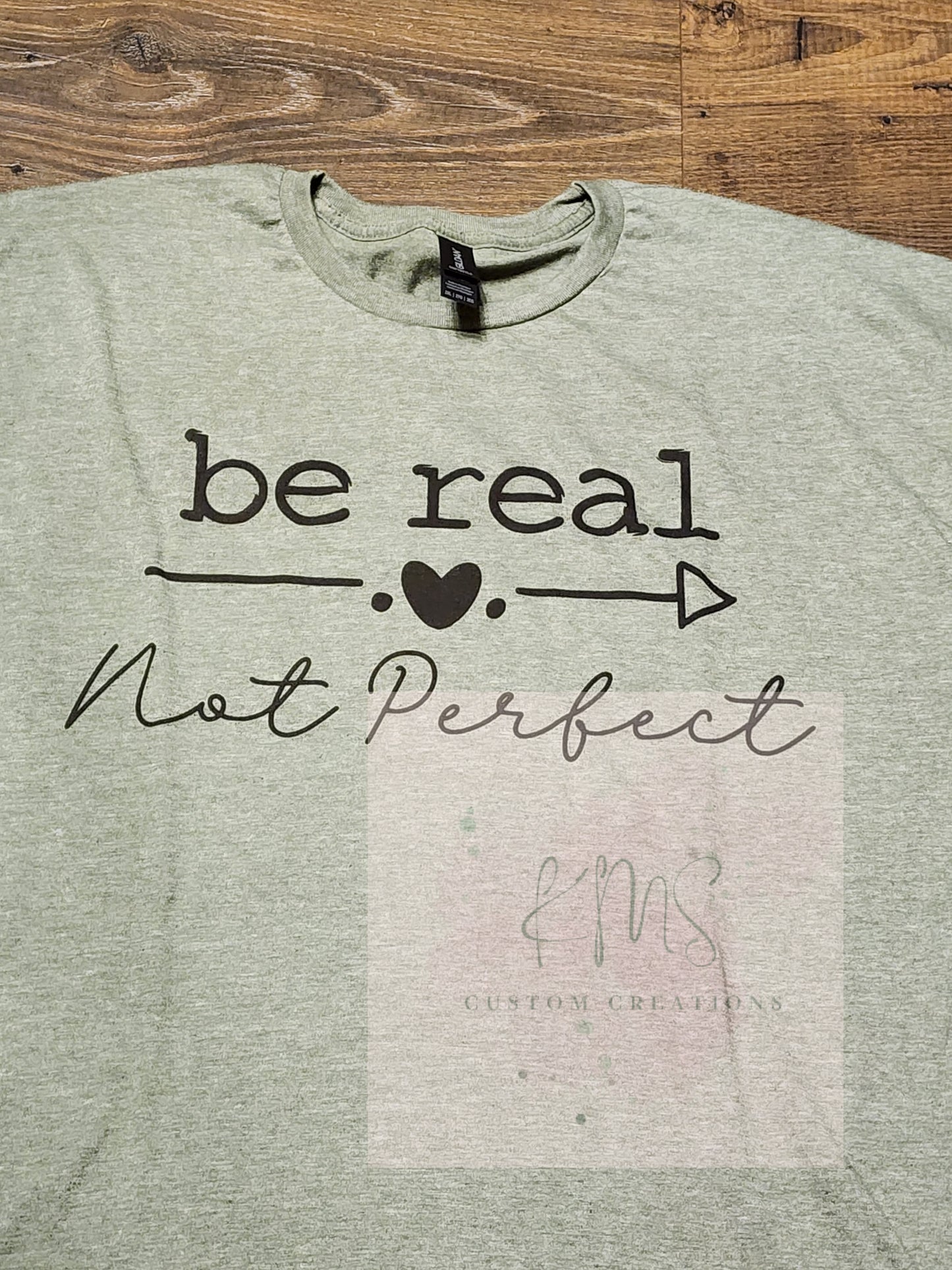 Be real, not perfect t-shirt