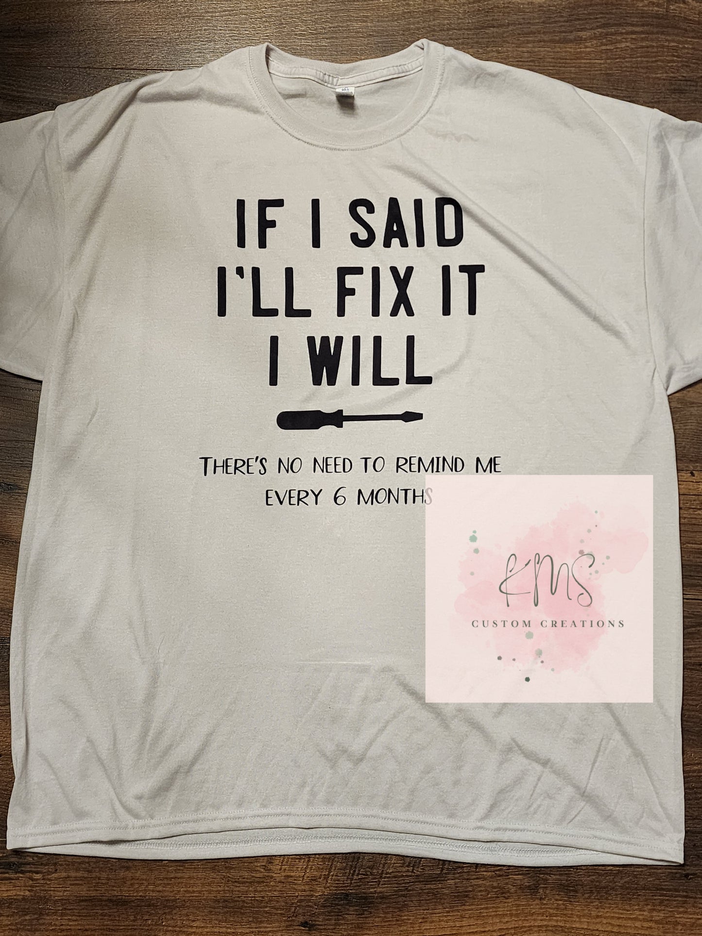 If I said I will fix it, I will t-shirt