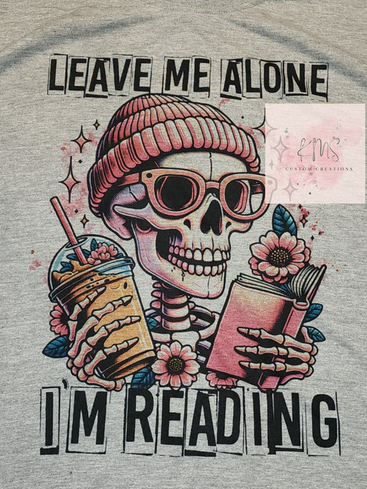 Leave me alone, I'm reading t-shirt